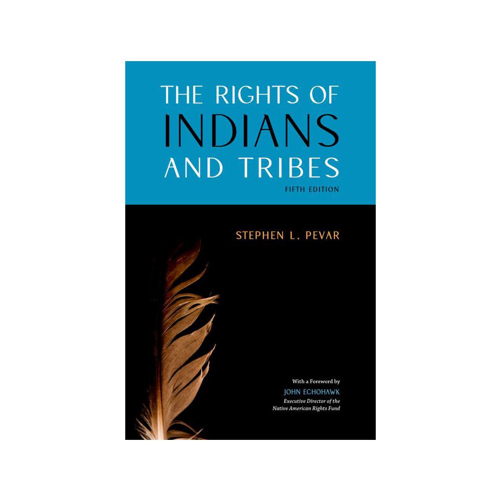 Pevar, The Rights of Indians and Tribes, 9780190077563, Oxford University Press, Incorporated, 5th, Law, Books, 935475